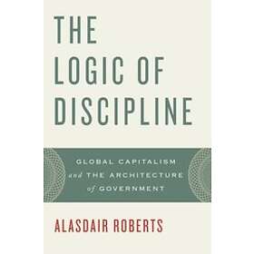 Alasdair Roberts: The Logic of Discipline