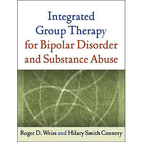 Roger D Weiss, Hilary S Connery: Integrated Group Therapy for Bipolar Disorder and Substance Abuse