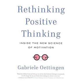 Gabriele Oettingen: Rethinking Positive Thinking
