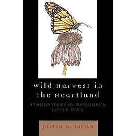 Justin M Nolan: Wild Harvest in the Heartland