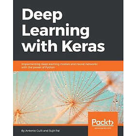Antonio Gulli, Sujit Pal: Deep Learning with Keras