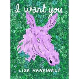 Lisa Hanawalt: I Want You