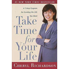 Cheryl Richardson: Take Time for Your Life: A 7-Step Program Creating the Life Y
