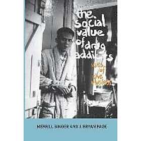 Merrill Singer, J Bryan Page: The Social Value of Drug Addicts