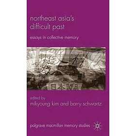 Mikyoung Kim, B Schwartz: Northeast Asia's Difficult Past - Hitta Rätt ...