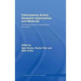 Sara Kindon, Rachel Pain, Mike Kesby: Participatory Action Research Approaches and Methods