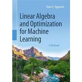 Charu C Aggarwal: Linear Algebra and Optimization for Machine Learning