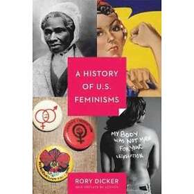 Rory C Dicker: A History of U.S. Feminisms