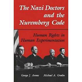 George J Annas: The Nazi Doctors and the Nuremberg Code