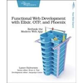 Lance Halvorsen: Functional Web Development with Elixir, OTP and Phoenix