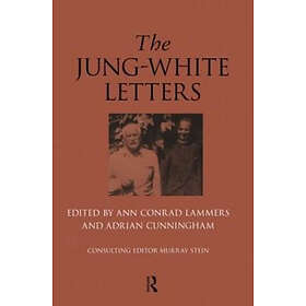 Ann Conrad Lammers, Adrian Cunningham, Murray Stein: The Jung-White Letters