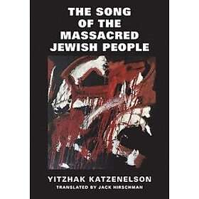 Katzenelson Yitzhak: The Song of the Massacred Jewish People