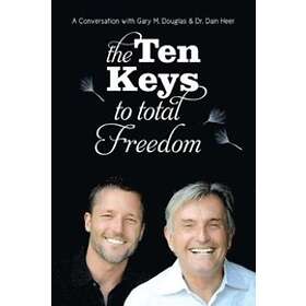 Gary M Douglas, Dain Heer: The Ten Keys to Total Freedom