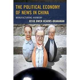 Jesse Owen Hearns-Branaman: The Political Economy of News in China