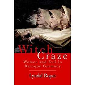 Lyndal Roper: Witch Craze