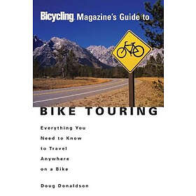 Doug Donaldson: Bicycling Magazine's Guide To Bike Touring
