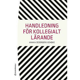 Annika Cederberg-Scheike: Handledning för kollegialt lärande
