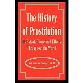 William W Sanger: The History of Prostitution