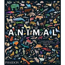 Phaidon Editors: Animal, Exploring the Zoological World