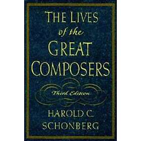 Harold C Schonberg: The Lives of the Great Composers