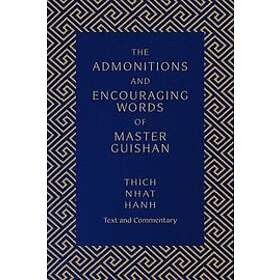 Thich Nhat Hanh: The Admonitions and Encouraging Words of Master Guishan: Text Commentary