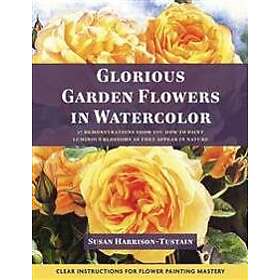 Susan Harrison-Tustain: Glorious Garden Flowers in Watercolor