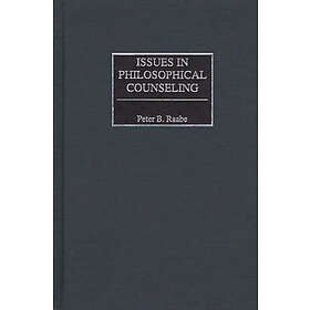 Peter B Raabe: Issues in Philosophical Counseling