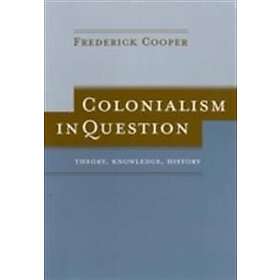 Frederick Cooper: Colonialism in Question
