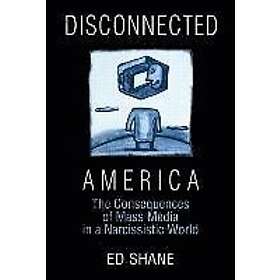 Ed Shane, Michael C Keith: Disconnected America: The Future of Mass Media in a N