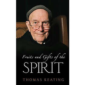 Thomas Keating: Fruits and Gifts of the Spirit