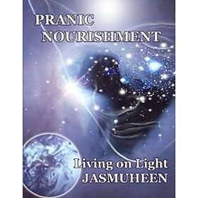 , Jasmuheen: Pranic Nourishment
