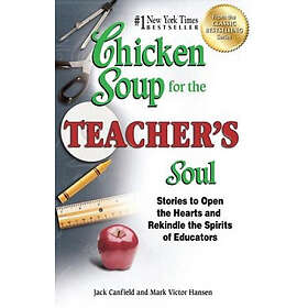 Jack Canfield, Mark Victor Hansen: Chicken Soup for the Teacher's Soul