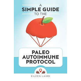 Eileen Laird: A Simple Guide to the Paleo Autoimmune Protocol