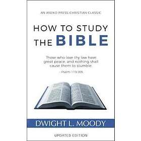 Dwight L Moody: How to Study the Bible