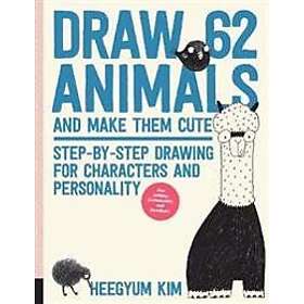 Heegyum Kim: Draw 62 Animals and Make Them Cute: Volume 1