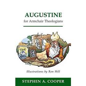 Stephen A Cooper: Augustine for Armchair Theologians