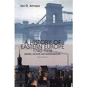 Ian D Armour: A History of Eastern Europe 1740-1918