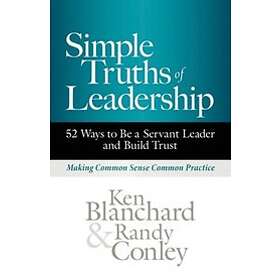 Ken Blanchard, Randy Conley: Simple Truths of Leadership