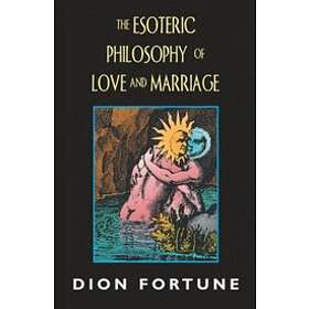 : Esoteric Philosophy of Love and Marriage