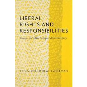 Christopher Heath Wellman: Liberal Rights and Responsibilities