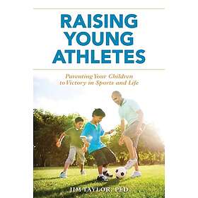 PhD Taylor Jim: Raising Young Athletes