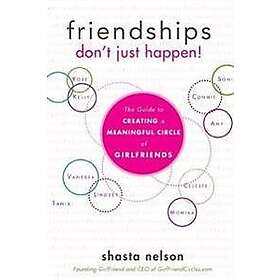 Shasta Nelson: Friendships Don't Just Happen!