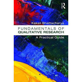 Kakali Bhattacharya: Fundamentals of Qualitative Research