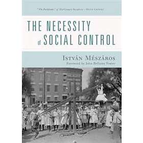 Istvan Meszaros: The Necessity of Social Control