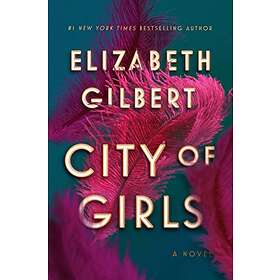 Elizabeth Gilbert: City Of Girls