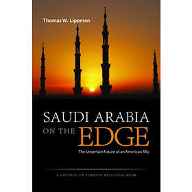 Thomas W Lippman: Saudi Arabia on the Edge
