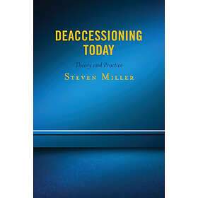 Steven Miller: Deaccessioning Today