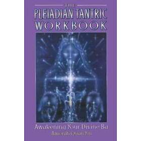 Amorah Quan Yin: The Pleiadian Tantric Workbook