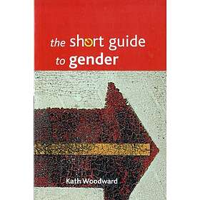 Kath Woodward: The Short Guide to Gender