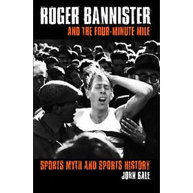John Bale: Roger Bannister and the Four-Minute Mile